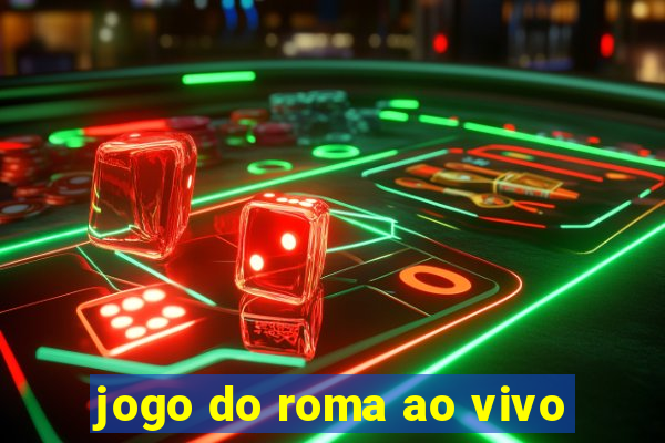 jogo do roma ao vivo